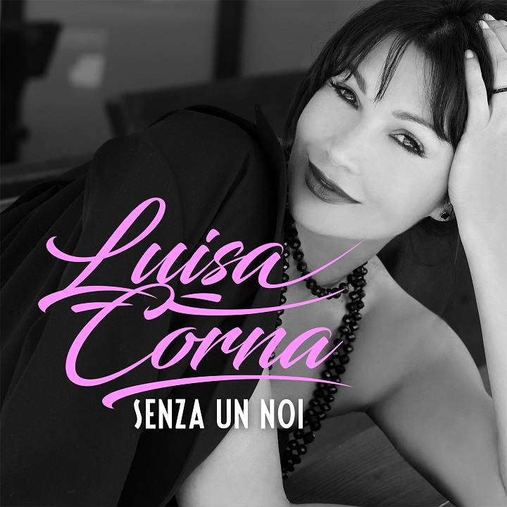 LUISA CORNA “SENZA UN NOI” il nuovo singolo in radio dal 5 gennaio 2021