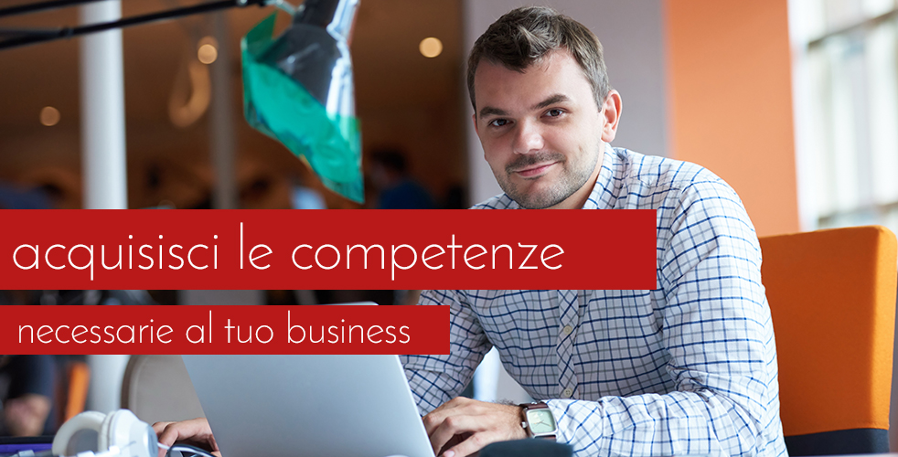 acquisisci le competenze necessarie al tuo business